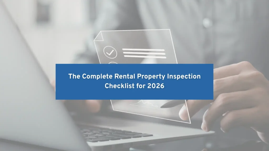 Complete rental property inspection checklist 2026 for landlords and property managers